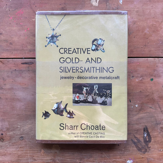 Creative Gold and Silversmithing - Sharr Choate